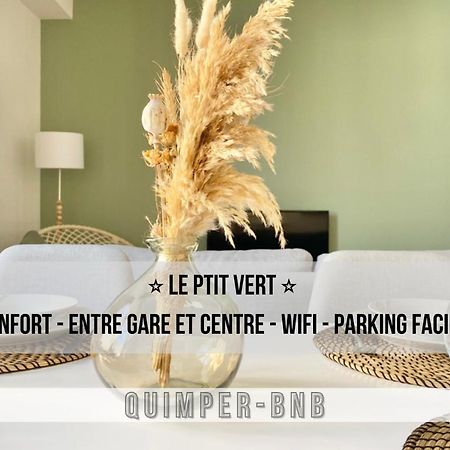 Le Ptit Vert - Wifi - Confort - Entree Autonome - Entre Gare Et Centre Κεμπέρ Εξωτερικό φωτογραφία